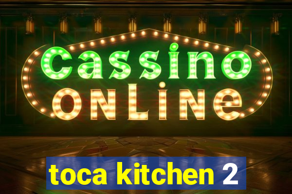 toca kitchen 2